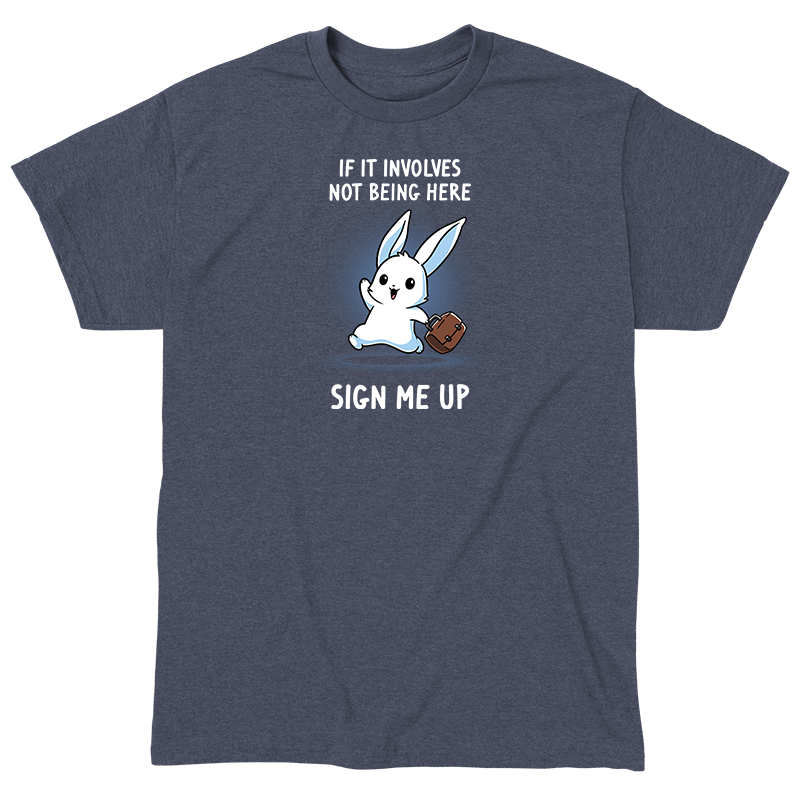 Classic Cotton T-shirt_TeeTurtle heather blue Sign Me Up apparel featuring a running bunny holding a briefcase with the caption, “If It Involves Not Being Here, Sign Me Up“.