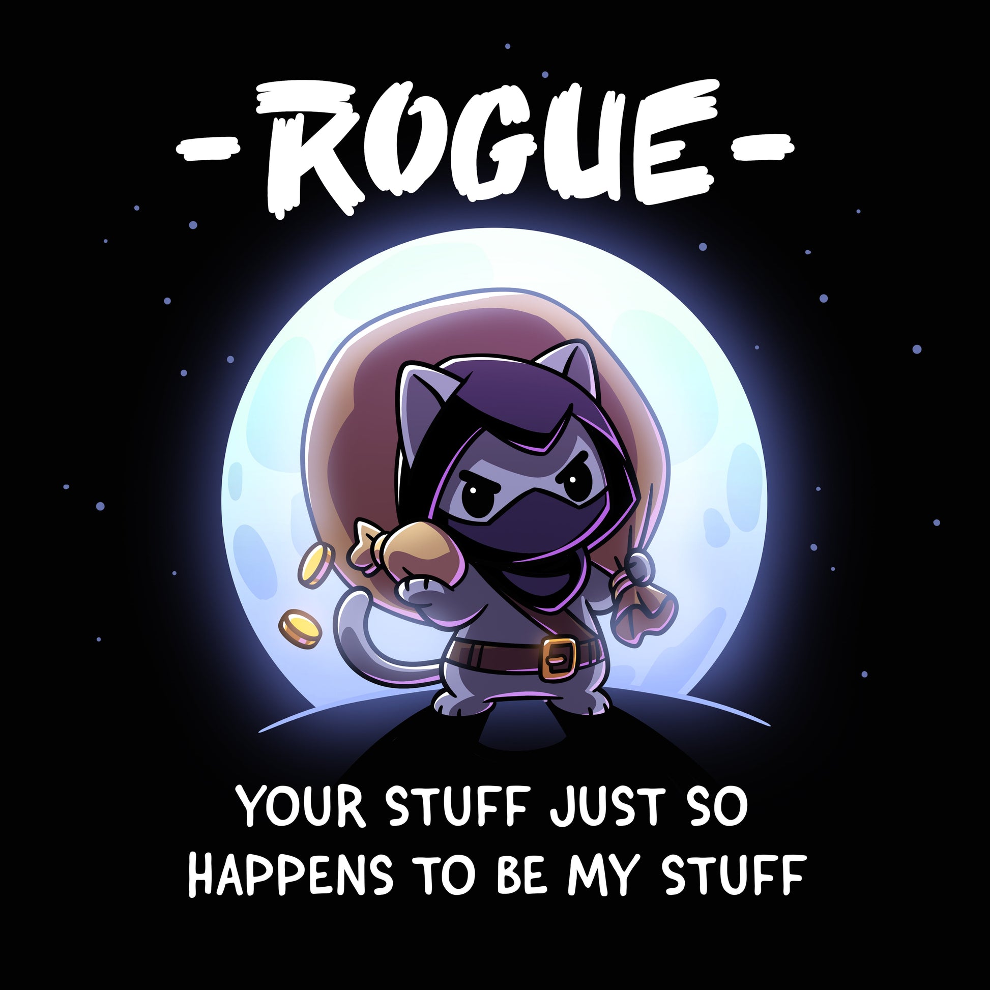Premium Cotton T-shirt_TeeTurtle black Your Stuff Is My Stuff apparel featuring  a rogue cat with a large treasure sack on its back holding a pouch of gold coins with a full moon in the background, and the caption, â- Rogue -, Your Stuff Just So Happens To Be My Stuffâ.