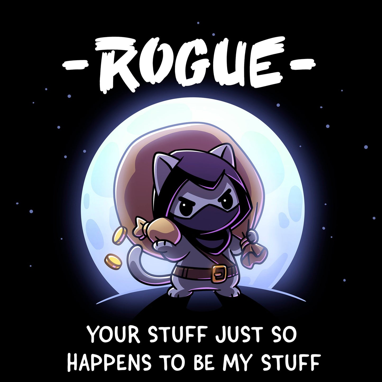 Classic Cotton T-shirt_TeeTurtle black Your Stuff Is My Stuff apparel featuring  a rogue cat with a large treasure sack on its back holding a pouch of gold coins with a full moon in the background, and the caption, “- Rogue -, Your Stuff Just So Happens To Be My Stuff”.
