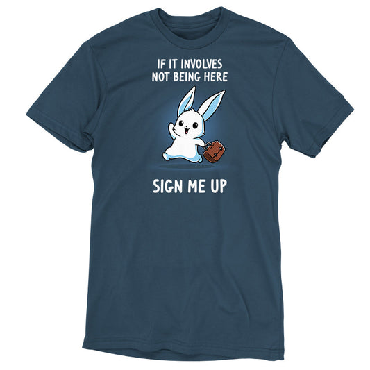Premium Cotton T-shirt_TeeTurtle denim blue Sign Me Up apparel featuring a running bunny holding a briefcase with the caption, “If It Involves Not Being Here, Sign Me Up“.